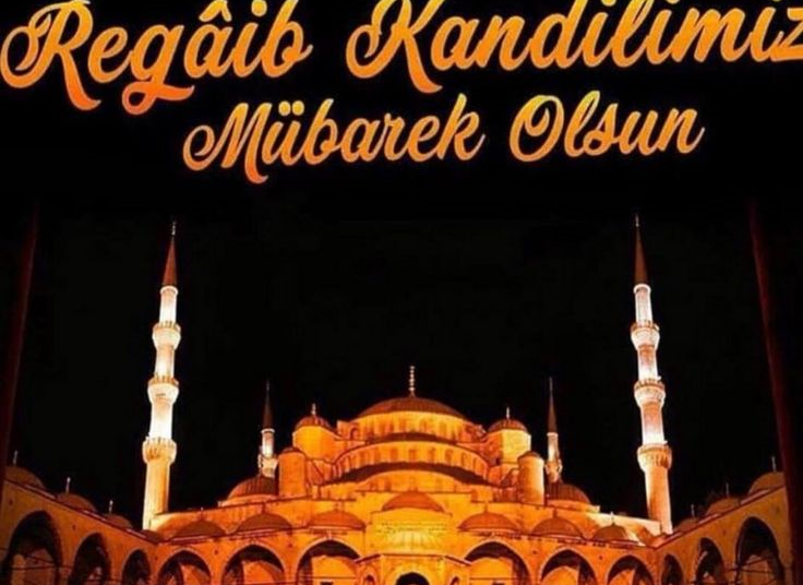 Aziz milletimizin ve bütün İslam âleminin Regaib Gecesi mübarek olsun.
